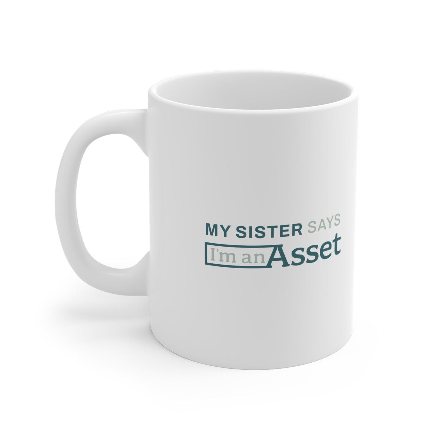 My Sister Says 'I'm an Asset' Mug