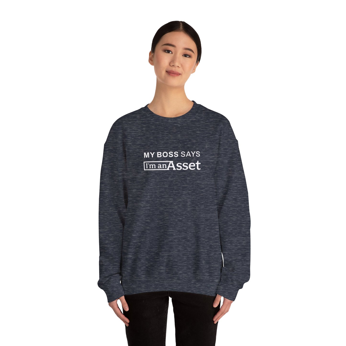 My Boss Says 'I'm An Asset' Crewneck Sweatshirt