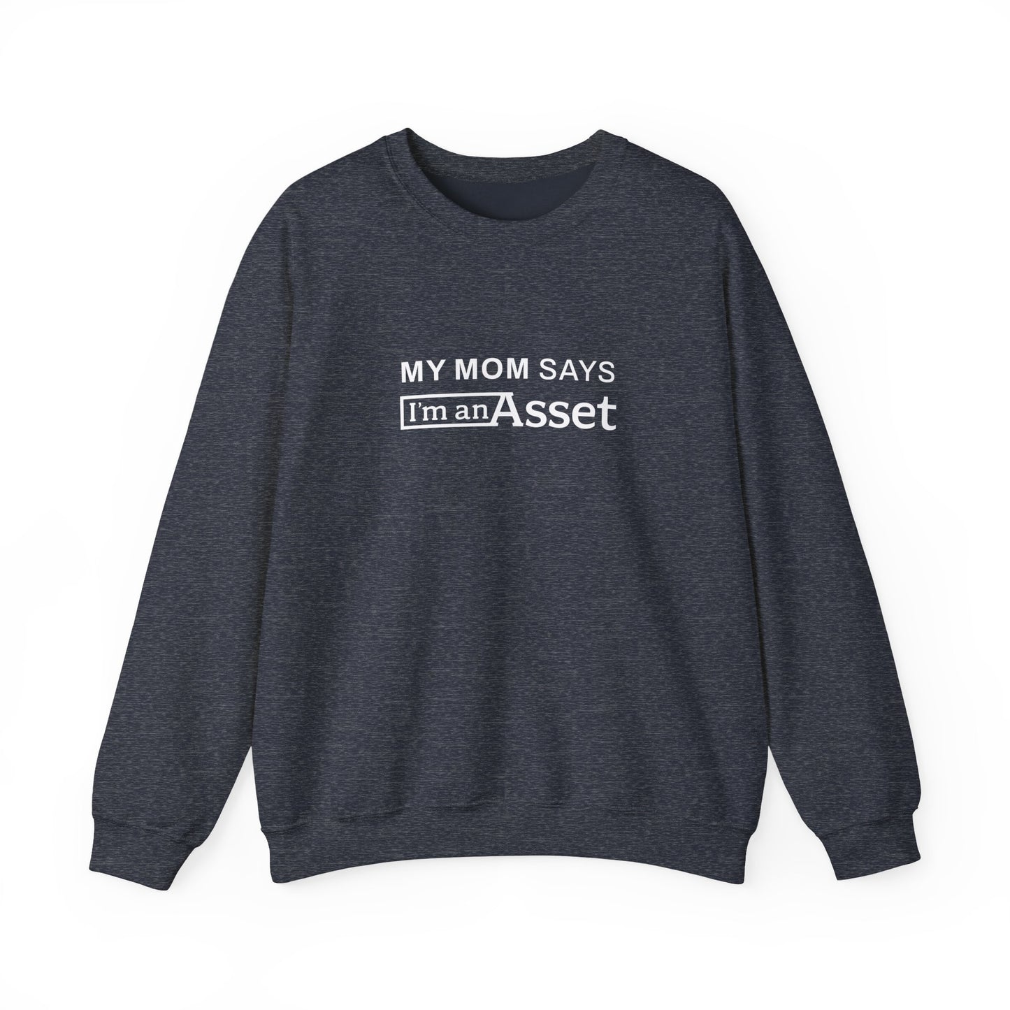 My Mom Says 'I'm An Asset' Crewneck Sweatshirt
