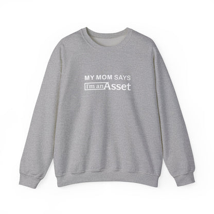 My Mom Says 'I'm An Asset' Crewneck Sweatshirt