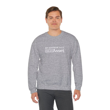 My Advisor Says 'I'm An Asset' Crewneck Sweatshirt