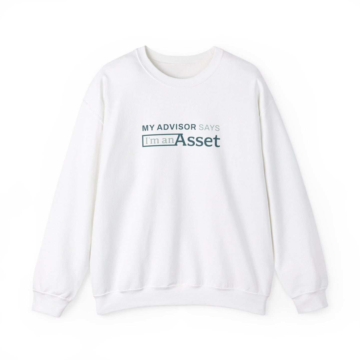 My Advisor Says 'I'm An Asset' Crewneck Sweatshirt