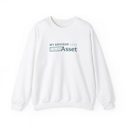 My Advisor Says 'I'm An Asset' Crewneck Sweatshirt