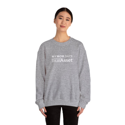 My Mom Says 'I'm An Asset' Crewneck Sweatshirt