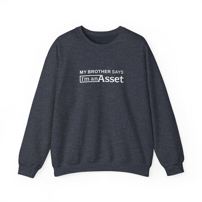 My Brother Says 'I'm An Asset' Crewneck Sweatshirt