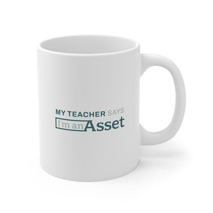 My Teacher Says 'I'm an Asset' Mug