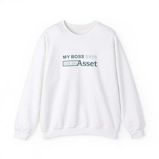 My Boss Says 'I'm An Asset' Crewneck Sweatshirt