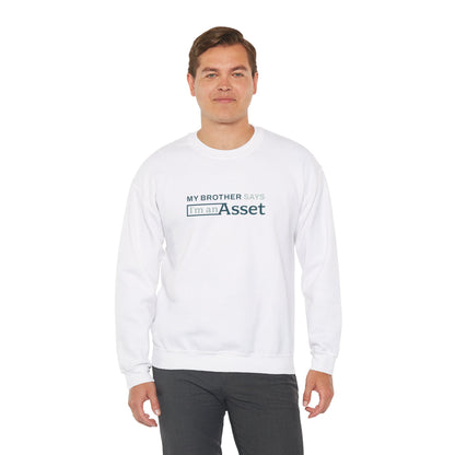 My Brother Says 'I'm An Asset' Crewneck Sweatshirt