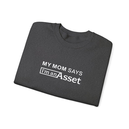 My Mom Says 'I'm An Asset' Crewneck Sweatshirt