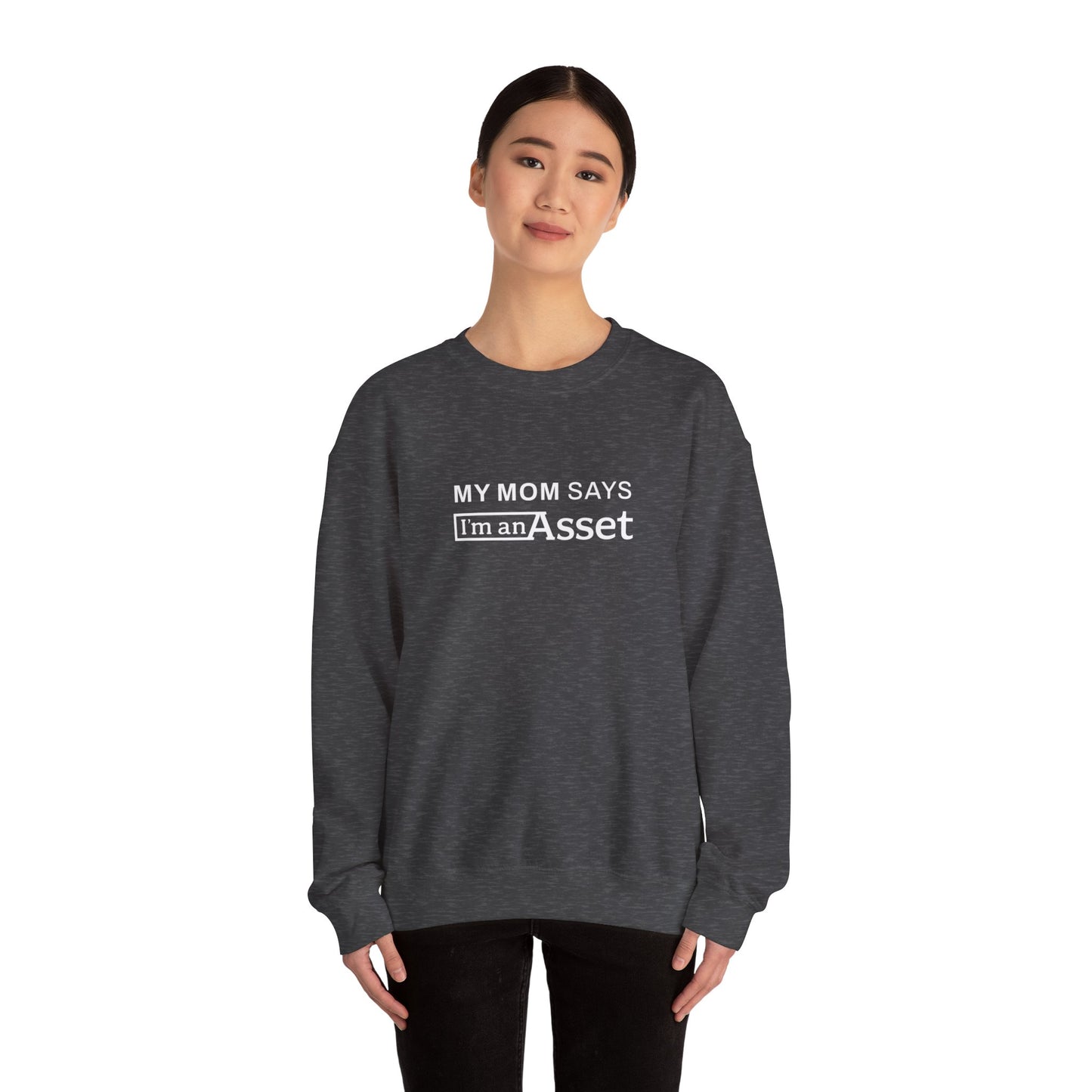 My Mom Says 'I'm An Asset' Crewneck Sweatshirt