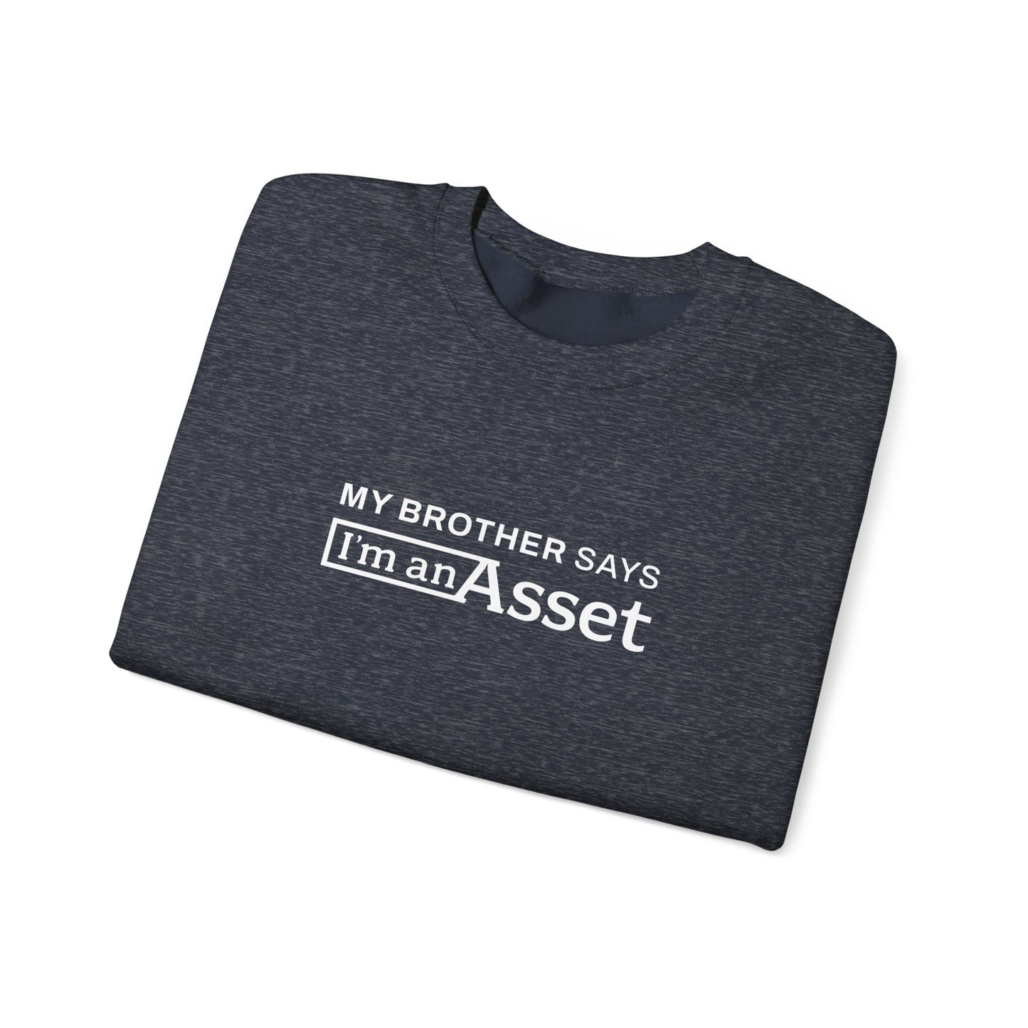 My Brother Says 'I'm An Asset' Crewneck Sweatshirt