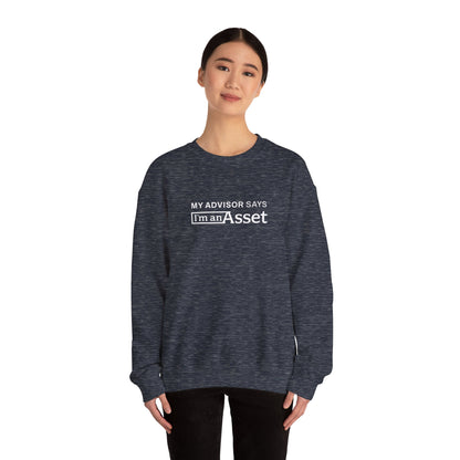 My Advisor Says 'I'm An Asset' Crewneck Sweatshirt