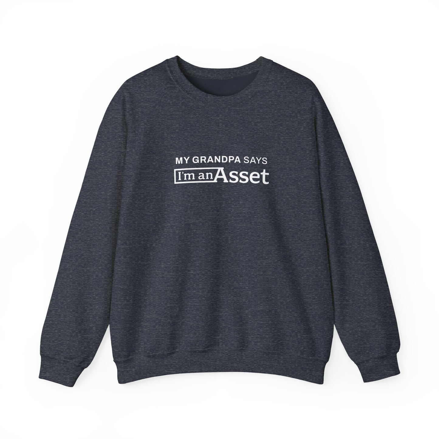 My Grandpa Says 'I'm An Asset' Crewneck Sweatshirt