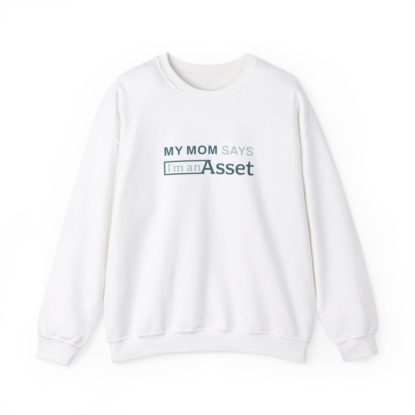 My Mom Says 'I'm An Asset' Crewneck Sweatshirt