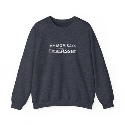 My Mom Says 'I'm An Asset' Crewneck Sweatshirt