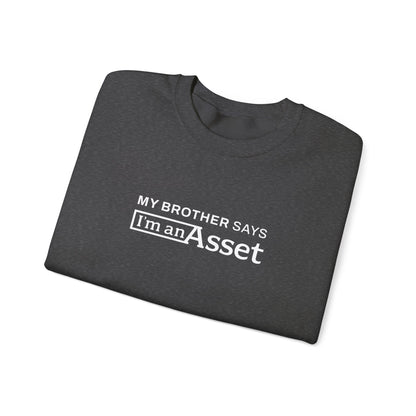 My Brother Says 'I'm An Asset' Crewneck Sweatshirt