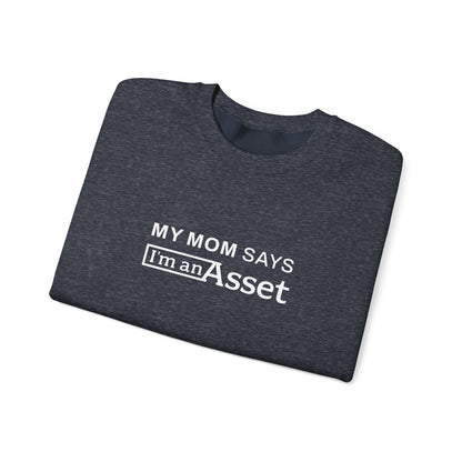 My Mom Says 'I'm An Asset' Crewneck Sweatshirt