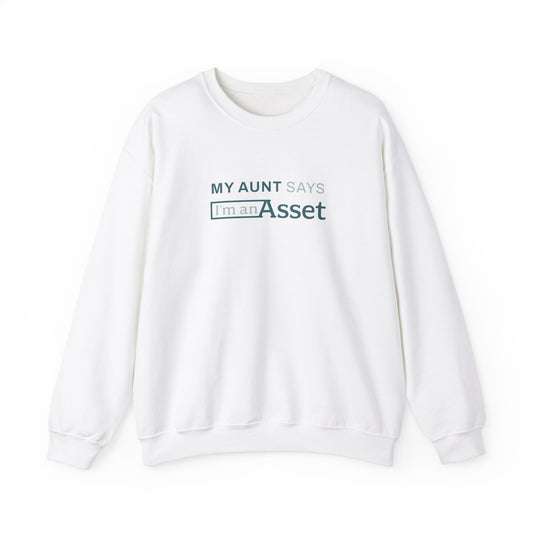 My Aunt Says 'I'm An Asset' Crewneck Sweatshirt