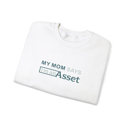 My Mom Says 'I'm An Asset' Crewneck Sweatshirt